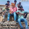 About Main Koi Margo Cho Ki Jaan Song